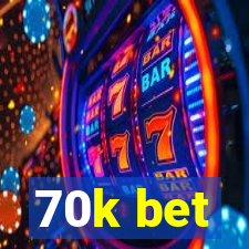 70k bet